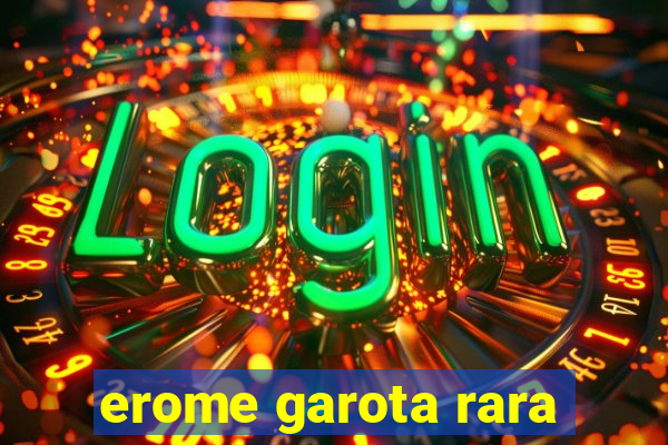 erome garota rara